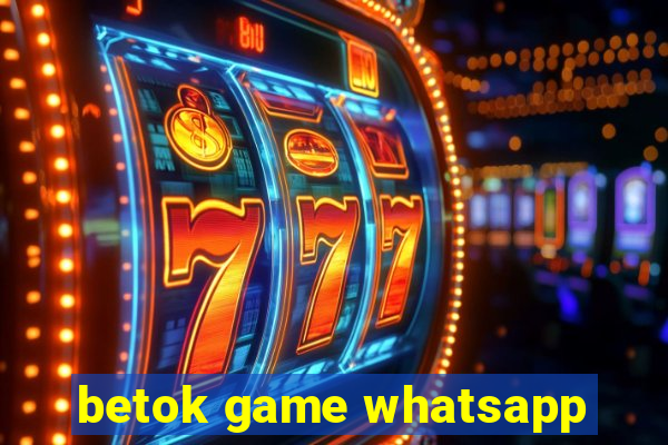 betok game whatsapp